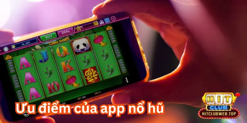 Một vài ưu điểm của trò chơi nổ hũ mobile