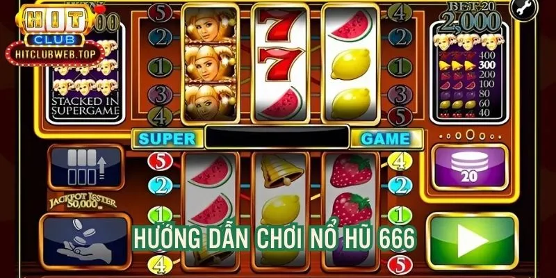 Hướng dẫn chơi game slot Nohu666 siêu đơn giản, chi tiết